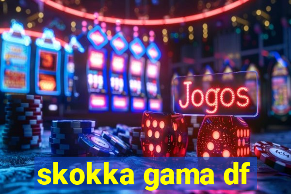 skokka gama df